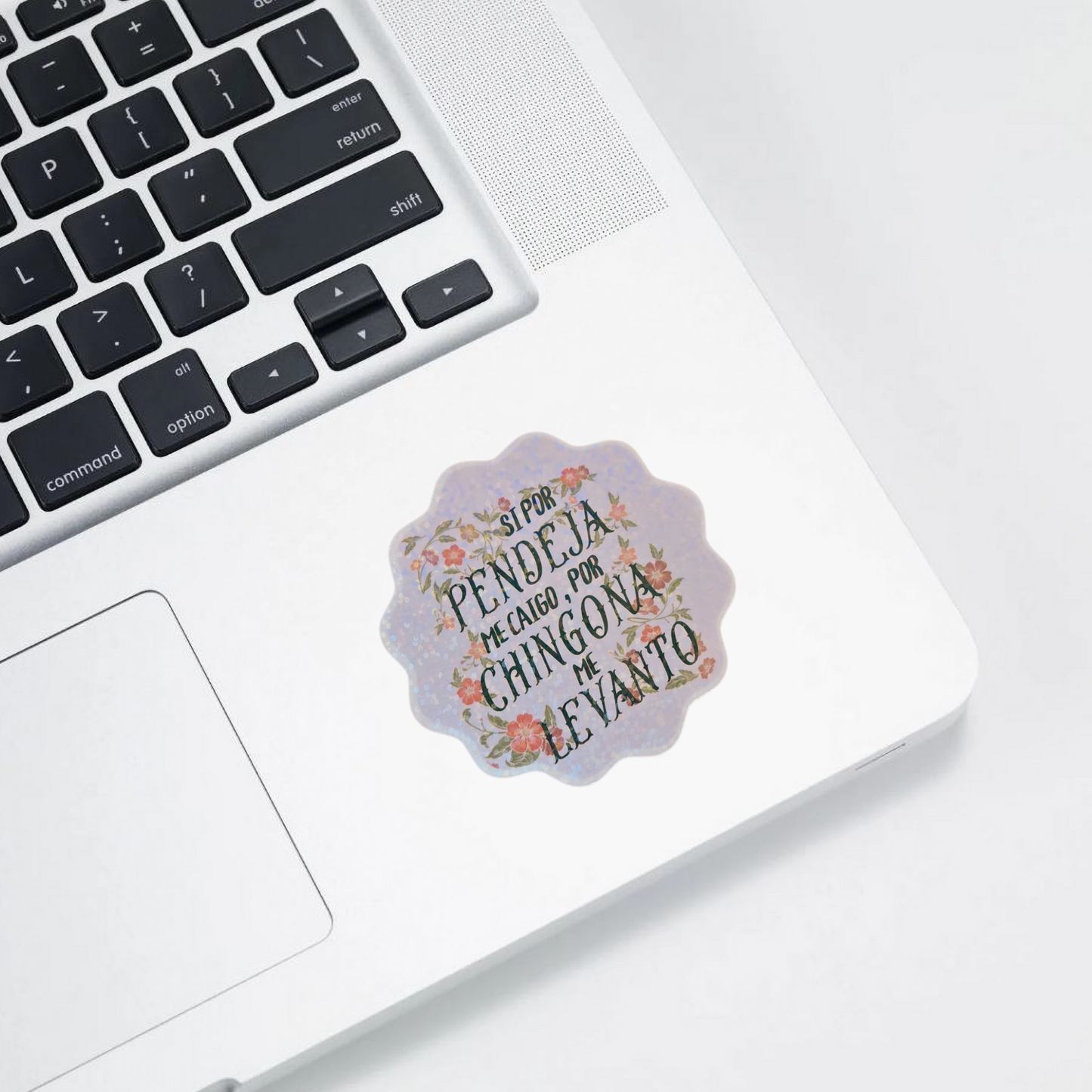 “Si por pendeja...” Holographic Sticker – Resilient, Real & Muy Chingona 💪✨