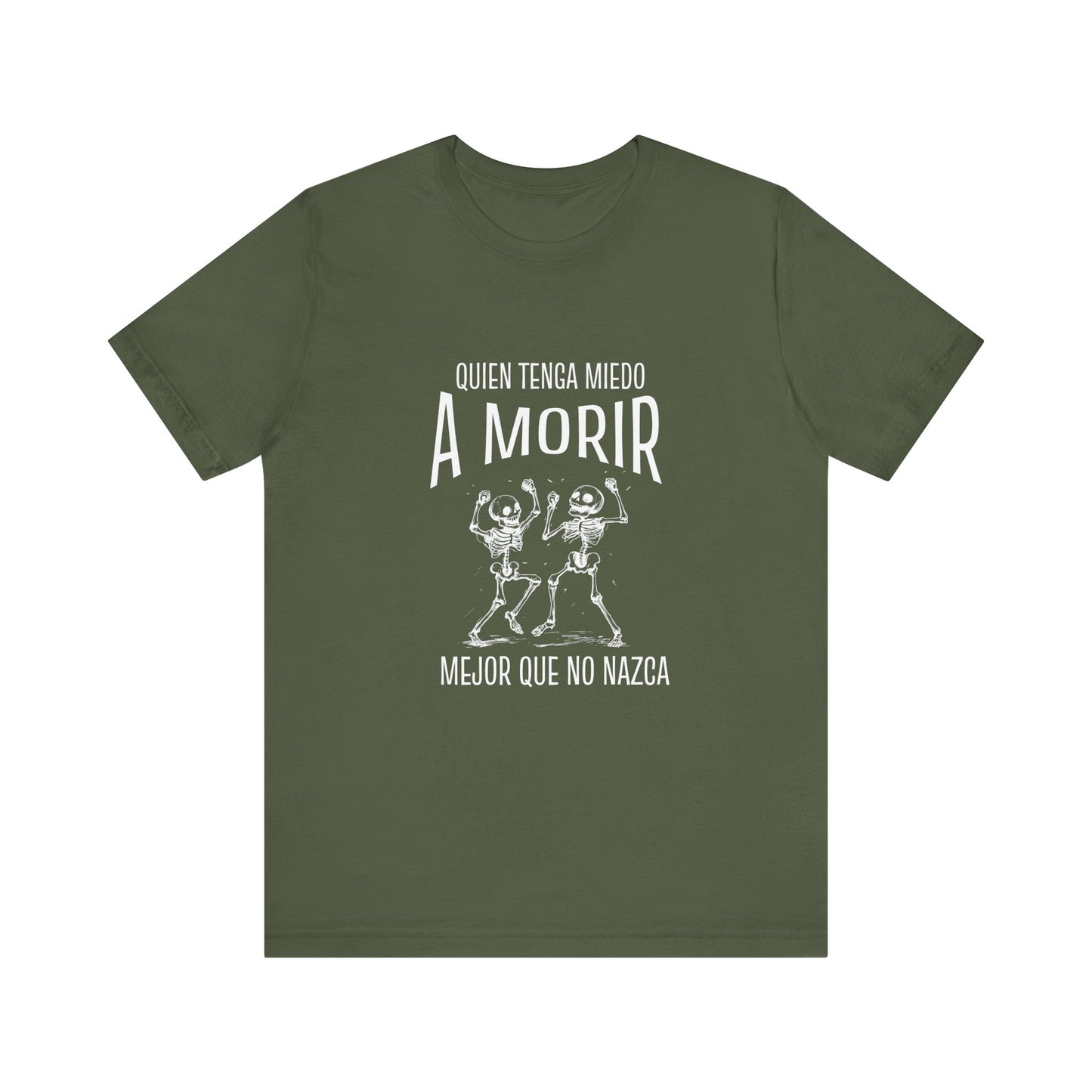 Quien Tenga Miedo a Morir, Mejor Que No Nazca Graphic Tee - Fearless Mexican Attitude | Camiseta con Actitud Mexicana