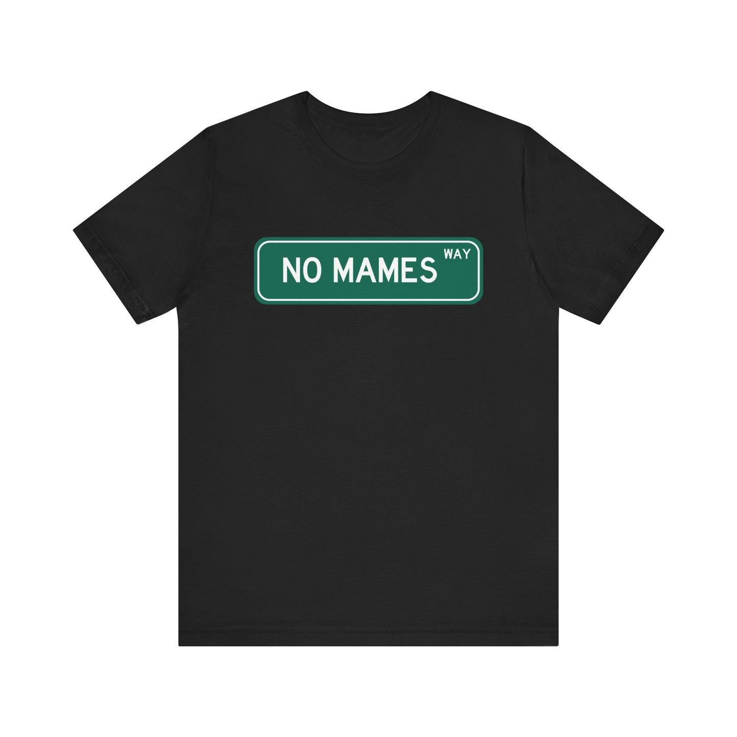 No Mames Street Sign Graphic Tee - Funny Mexican Slang Shirt | Camiseta de Frase Icónica Mexicana