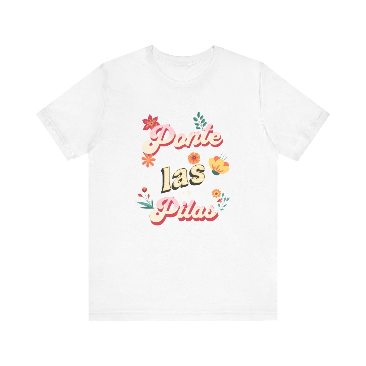 Ponte Las Pilas Graphic Tee - Motivational & Fun Latinx Shirt | Camiseta con Energía y Actitud