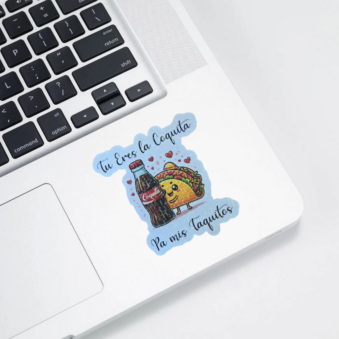 Tú Eres la Coquita Pa’ Mis Taquitos – Die Cut Holographic Sticker | Amor con Sabor 🌮❤️🥤✨