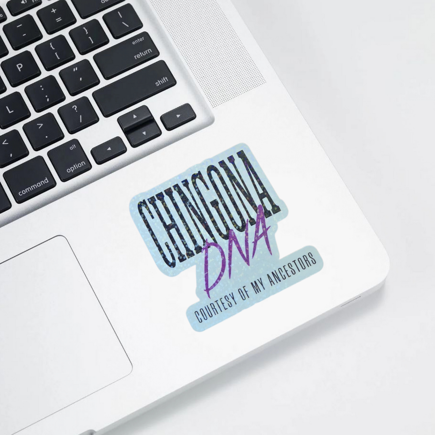 Chingona DNA – Holographic Sticker | Courtesy of My Ancestors ✨💪🏽