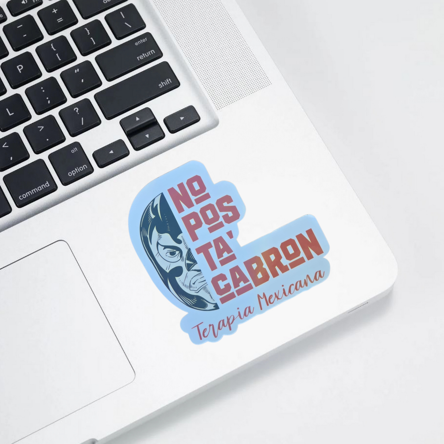 No Pos Ta' Cabrón – Holographic Sticker | Terapia Mexicana con Humor 💥🇲🇽