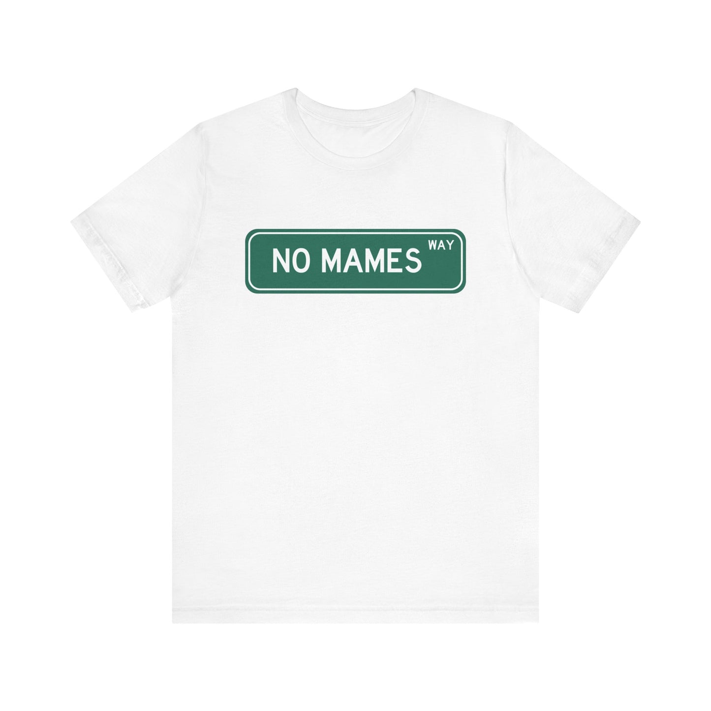 No Mames Street Sign Graphic Tee - Funny Mexican Slang Shirt | Camiseta de Frase Icónica Mexicana