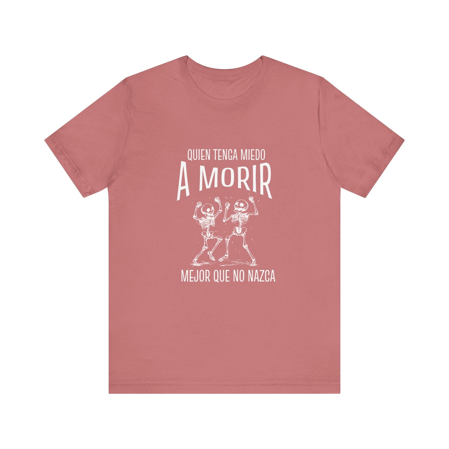Quien Tenga Miedo a Morir, Mejor Que No Nazca Graphic Tee - Fearless Mexican Attitude | Camiseta con Actitud Mexicana