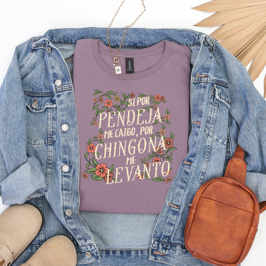 Si Por Pendeja Me Caigo, Por Chingona Me Levanto Tee – Latina Empowerment Shirt | Funny Mexican Quote Tee