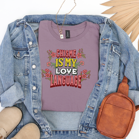 Chisme Is My Love Language Tee – Funny Latina Graphic Shirt | Spanglish Humor T-Shirt