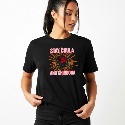 Stay Chula & Chingona Graphic Tee - Confident & Bold Latina Shirt | Camiseta con Actitud y Orgullo