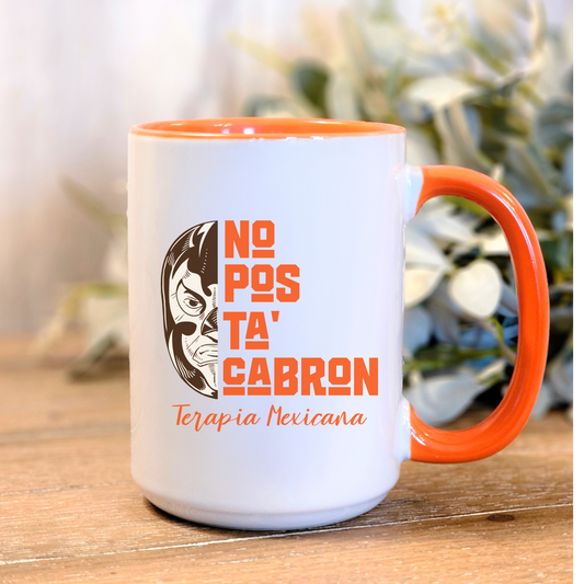 No Pos Ta’ Cabrón Mug – Cafesito Mug | Terapia Mexicana con Estilo Spanglish ☕