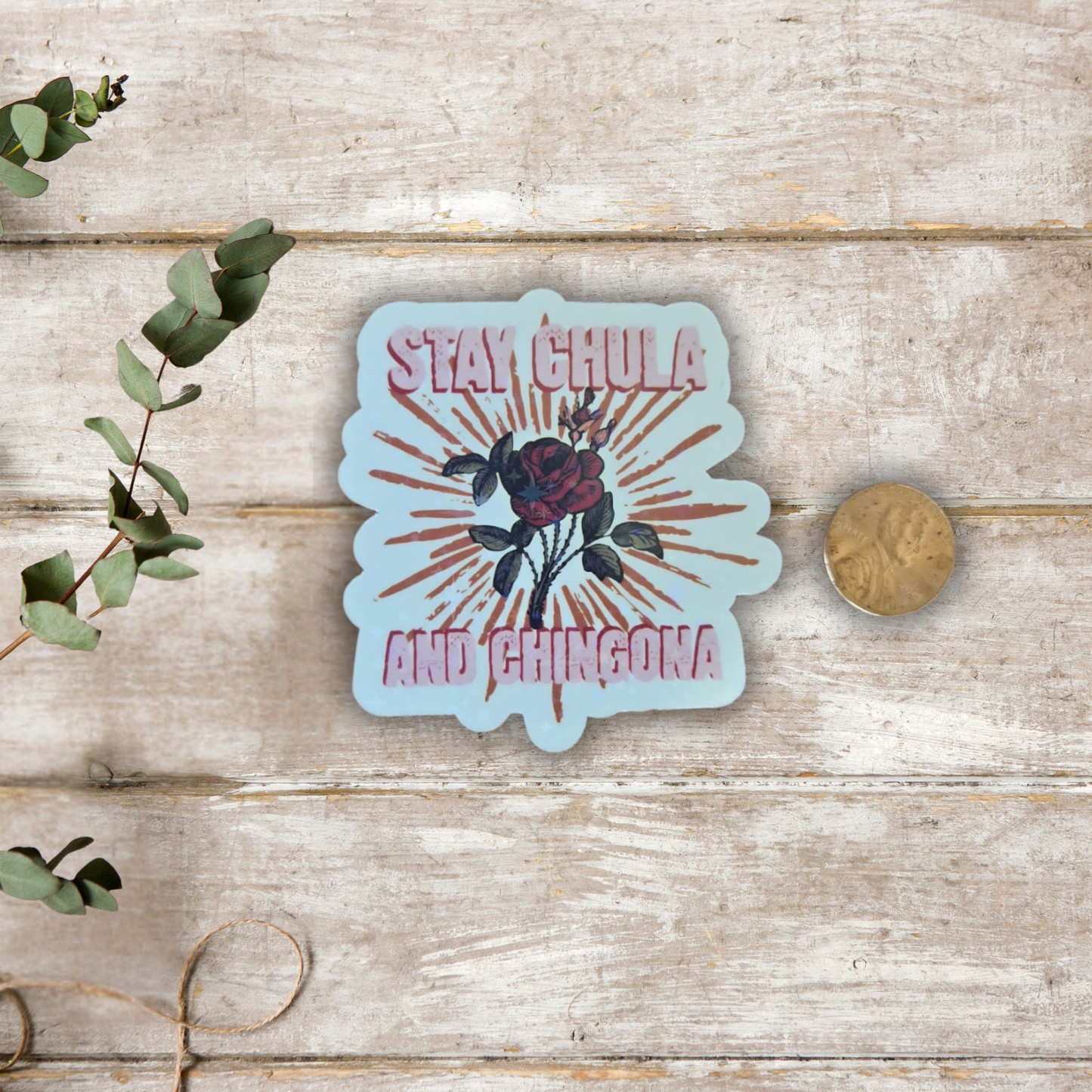 Stay Chula and Chingona – Die Cut Holographic Sticker | Feminine, Fierce & Full of Poder 💖🔥