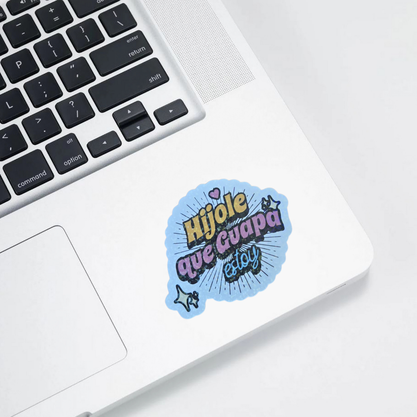 Hijole Qué Guapa Estoy – Die Cut Holographic Sticker | Spanglish, Self-Love & Sass 💖✨