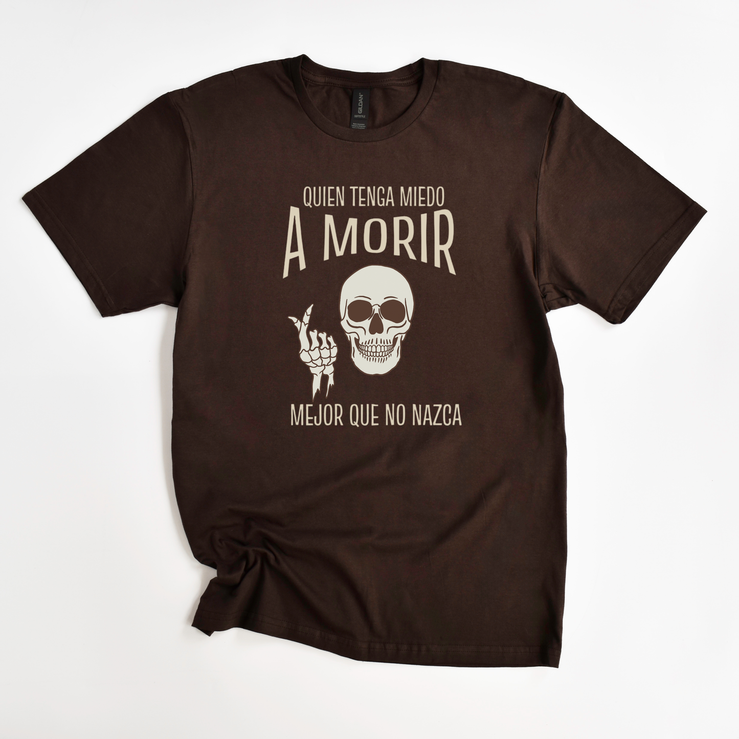 Quien Tenga Miedo a Morir, Mejor Que No Nazca Graphic Tee - Fearless Mexican Attitude | Camiseta con Actitud Mexicana