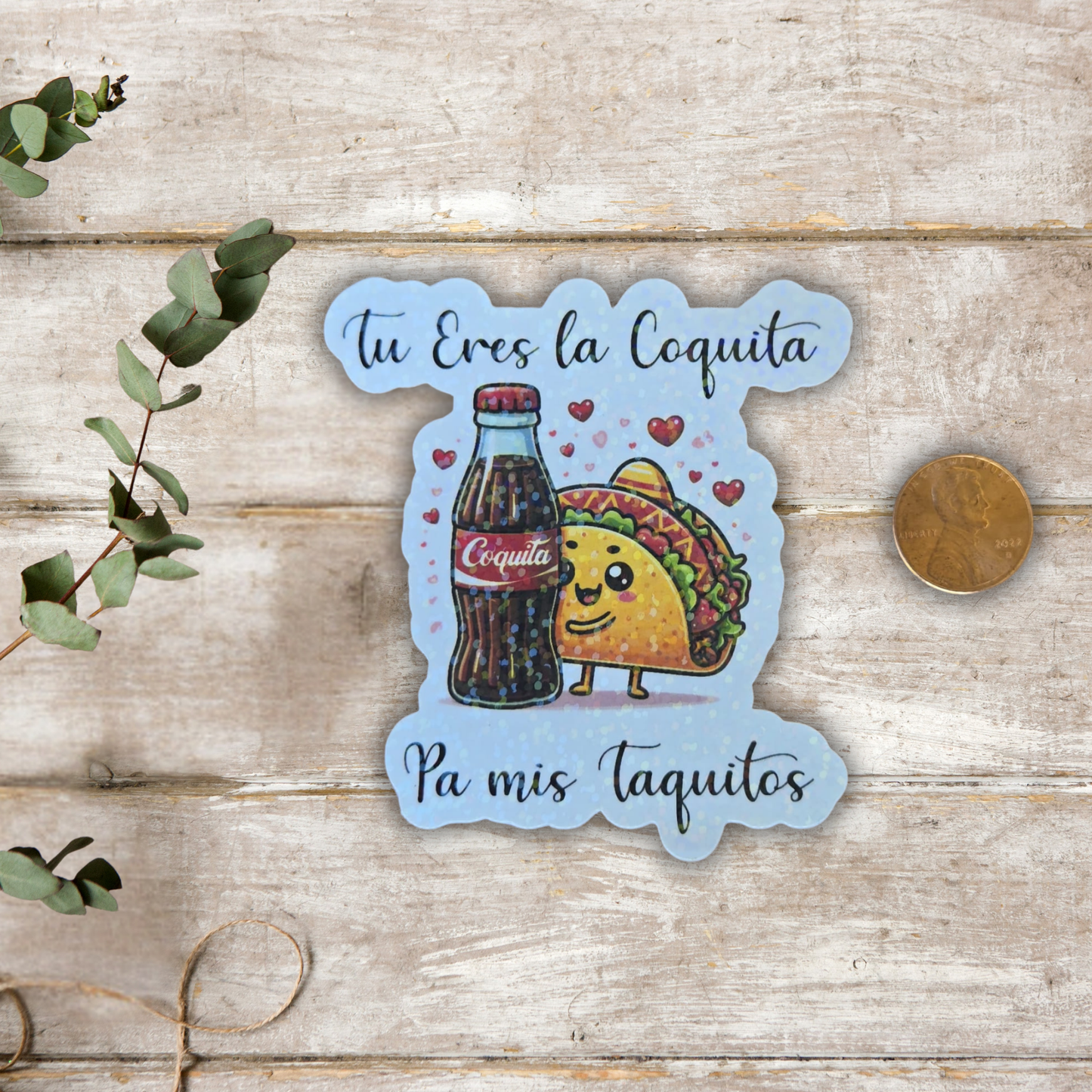 Tú Eres la Coquita Pa’ Mis Taquitos – Die Cut Holographic Sticker | Amor con Sabor 🌮❤️🥤✨