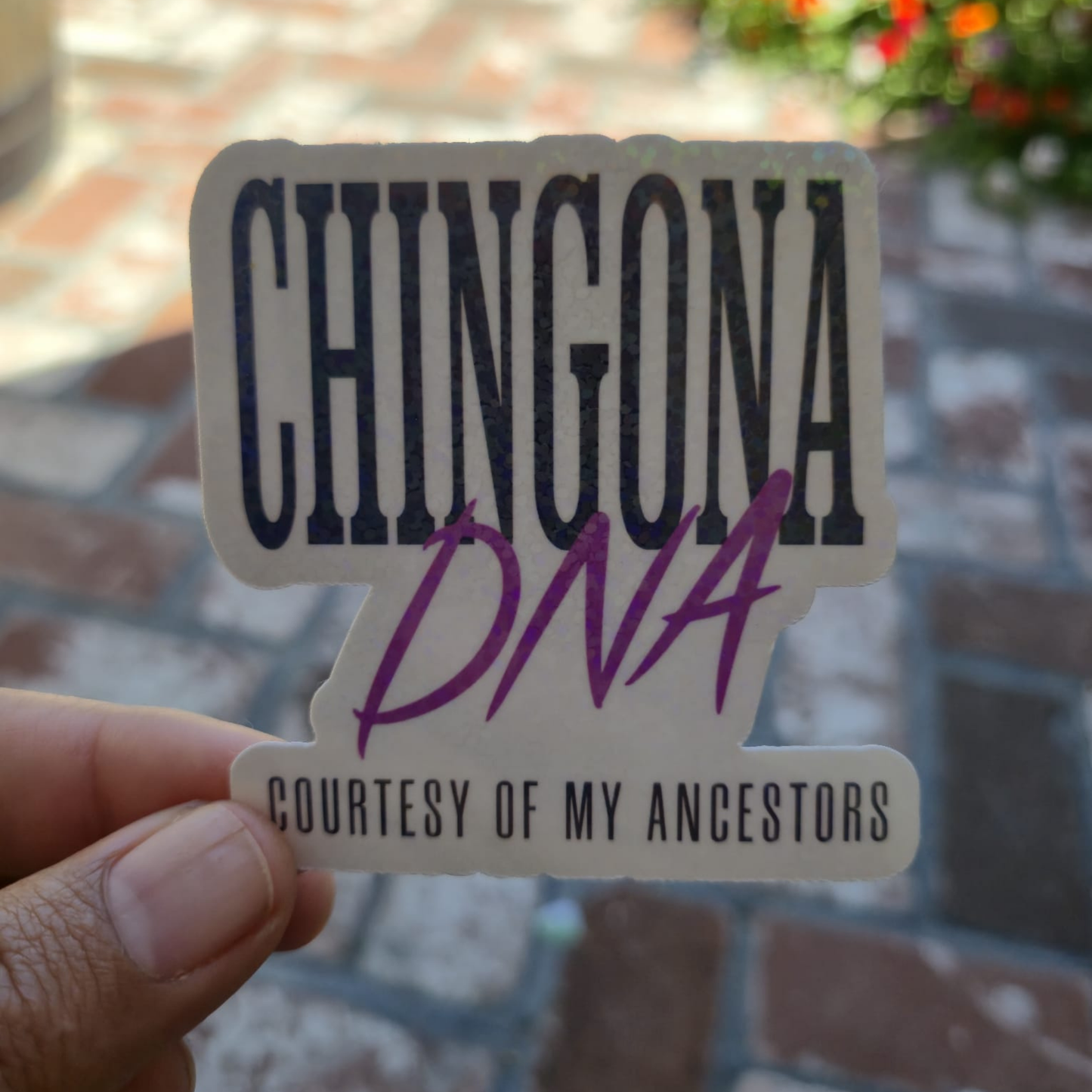 Chingona DNA – Holographic Sticker | Courtesy of My Ancestors ✨💪🏽
