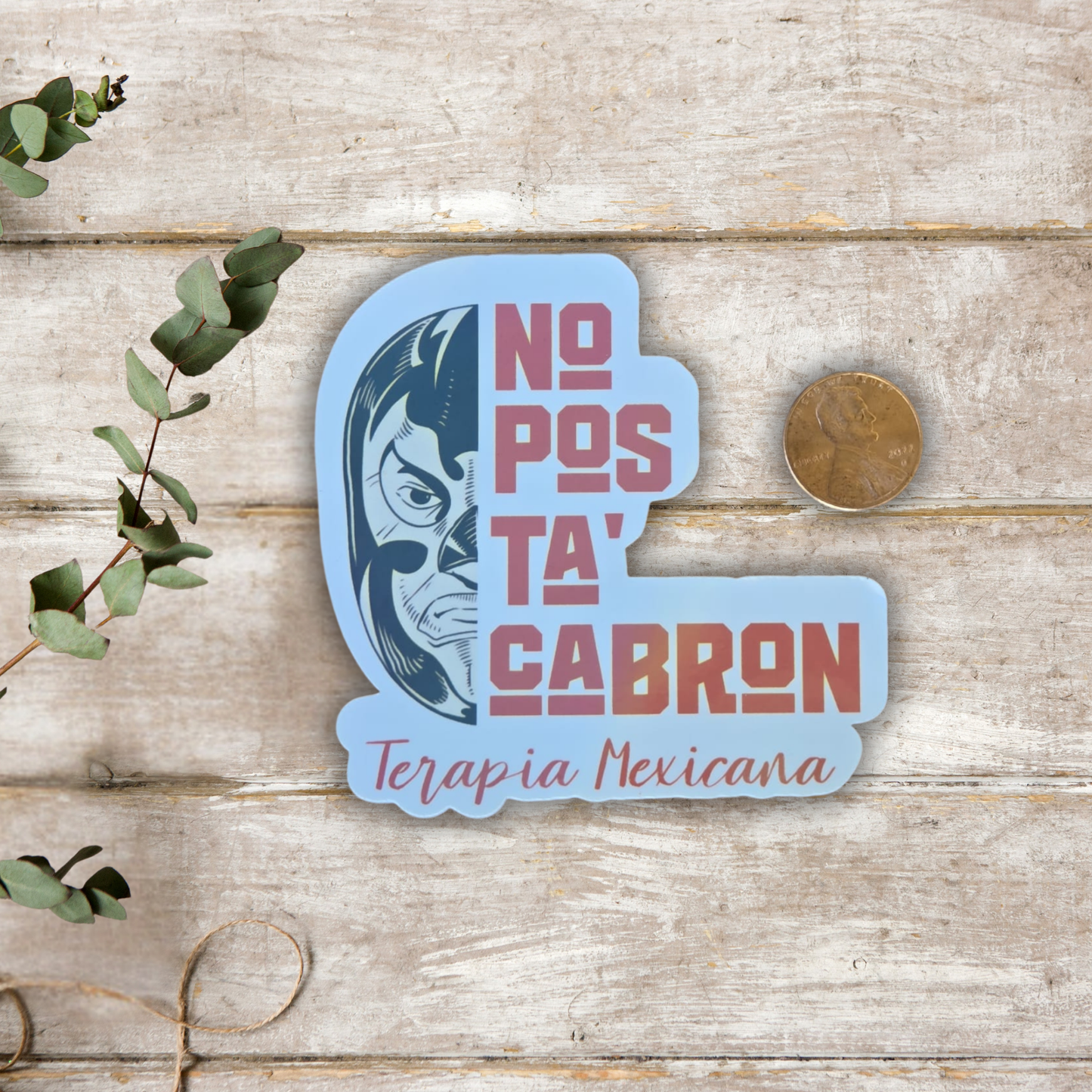 No Pos Ta' Cabrón – Holographic Sticker | Terapia Mexicana con Humor 💥🇲🇽