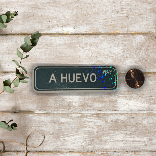 A Huevo Way – Holographic Street Sign Sticker | Mexa Slang Pa’ los Chingones ✨😎
