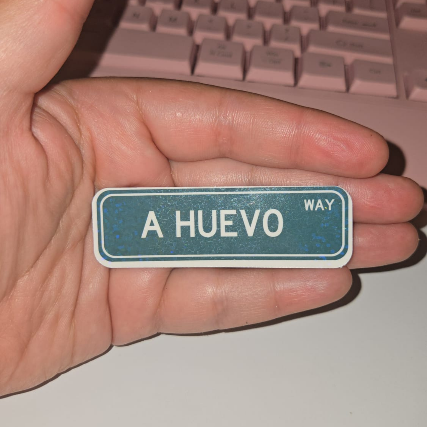 A Huevo Way – Holographic Street Sign Sticker | Mexa Slang Pa’ los Chingones ✨😎