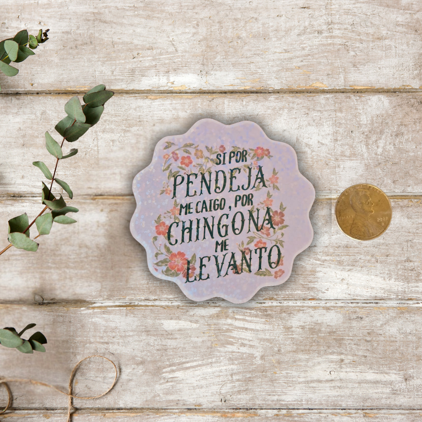 “Si por pendeja...” Holographic Sticker – Resilient, Real & Muy Chingona 💪✨