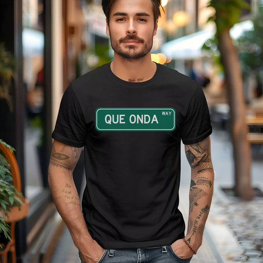 Qué Onda Street Sign Graphic Tee - Fun & Chill Latinx Shirt | Camiseta Relajada y Divertida