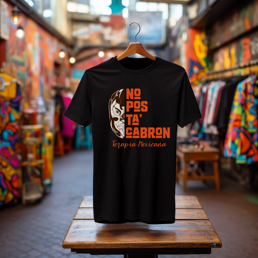No Pos Ta' Cabrón Graphic Tee - Fun & Bold Latinx Humor Shirt I Handmade & Home-Pressed | Hecho a Mano e Impreso en Casa