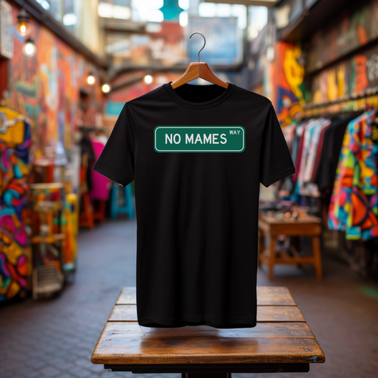 No Mames Street Sign Graphic Tee - Funny Mexican Slang Shirt | Camiseta de Frase Icónica Mexicana
