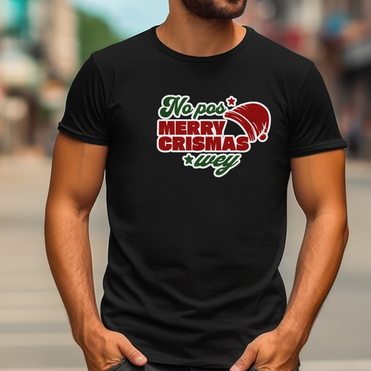 No Pos Merry Crismas Wey Tee – Camiseta Unisex con Humor Navideño