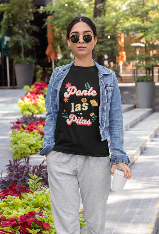 Ponte Las Pilas Graphic Tee - Motivational & Fun Latinx Shirt | Camiseta con Energía y Actitud